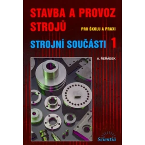 Stavba a provoz strojů pro školu a praxi 1 - Řeřábek Antonín