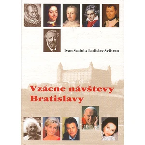 Vzácne návštevy Bratislavy - Szabó Ivan, Švihran Ladislav