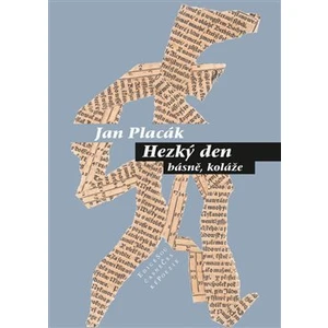 Hezký den -- básně, koláže - Placák Jan