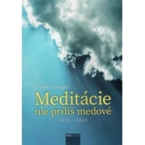 Meditácie nie príliš medové - Gregor Vlado