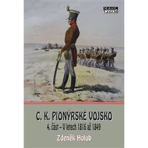 C.K. Pionýrské vojsko - 4. část -- V letech 1816 až 1849