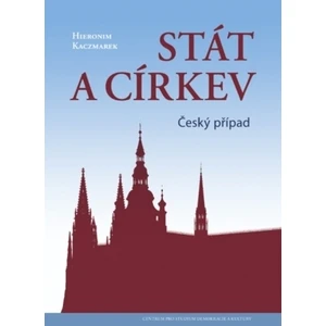 Stát a církev -- Český případ - Kaczmarek Hieronim