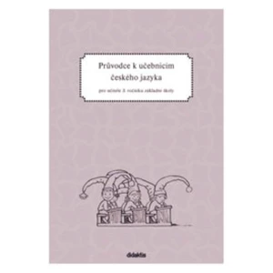 Průvodce k učebnicím českého jazyka pro učitele 3. ročníku základní školy