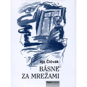 Básne za mrežami - Čičvák Ilja