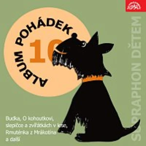 Různí interpreti – Album pohádek "Supraphon dětem" 10. (Budka, O kohoutkovi, slepičce a zvířátkách v lese, Rmuténka z Mrákotína a další)