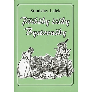 Příběhy lišky Bystroušky - Lolek Stanislav