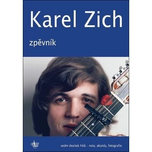 Karel Zich Zpěvník -- Sedm desítek hitů - noty, akordy, fotografie