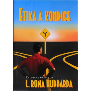 Etika a kondice -- Založeno na dílech L. Rona Hubbarda