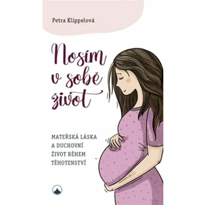 Nosím v sobě život - Petra Klippelová