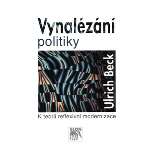 Vynalézání politiky - Beck Ulrich