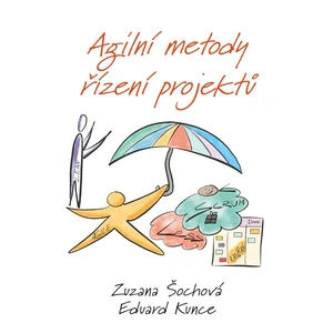 Agilní metody řízení projektů - Zuzana Šochová, Eduard Kunce