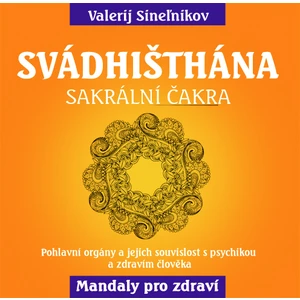 Svádhišthána - Sakrální čakra - Sineľnikov Valerij