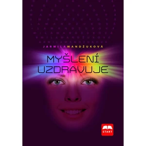 Myšlení uzdravuje - Jarmila Mandžuková