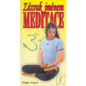 Zázrak jménem meditace - Edgar Cayce