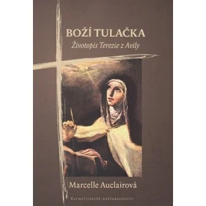 Boží tulačka - Životopis Terezie z Avily - Auclairová Marcelle