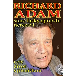 Richard Adam: Staré lásky opravdu nerezaví - Adam Richard