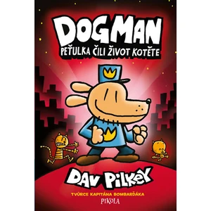 Dogman Peťulka čili život kotěte - Dav Pilkey