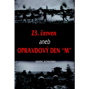 23. červen aneb Opravdový den "M" - Solonin Mark