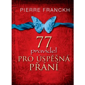 77 pravidel pro úspěšná přání - Pierre Franckh