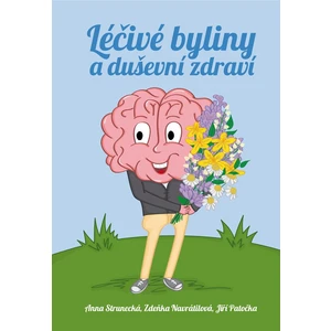 Léčivé byliny a duševní zdraví - Anna Strunecká, Jiří Patočka, Navrátilová Zdeňka