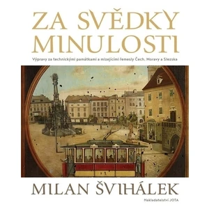 Za svědky minulosti - Milan Švihálek