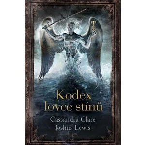 Kodex lovce stínů - Joshua Lewis, Cassandra Clare