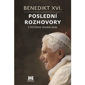 Benedikt XVI. – Poslední rozhovory - Peter Seewald