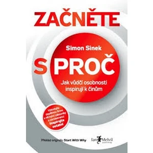 Začněte s proč - Simon Sinek