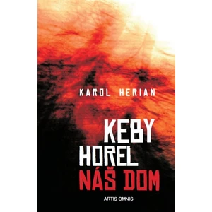 Keby horel náš dom - Karol Herian