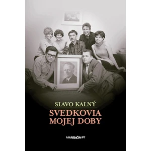 Svedkovia mojej doby - Slavo Kalný