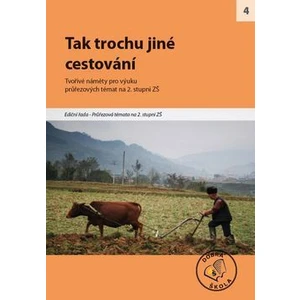 Tak trochu jiné cestování pro 2. stupěň ZŠ -- Tvořivé náměty pro výuku