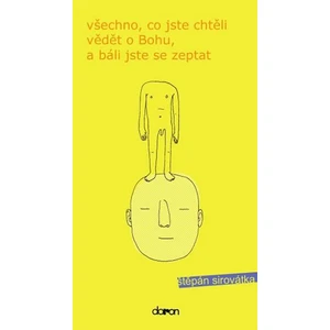 Všechno co jste chtěli vědět o Bohu, … - Sirovátka Štěpán