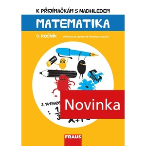 Matematika 9. ročník - K přijímačkám s nadhledem - Hana Kuřítková