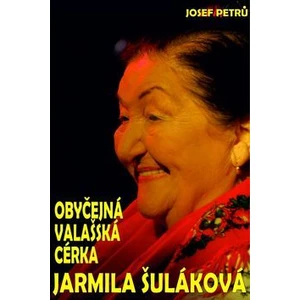 Obyčejná valašská cérka Jarmila Šuláková - Josef Petrů