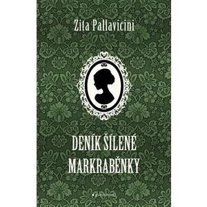 Deník šílené markraběnky - Zita Pallavicini
