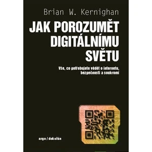 Jak porozumět digitálnímu světu - Kernighan Brian W.