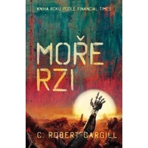 Moře rzi - C. Robert Cargill