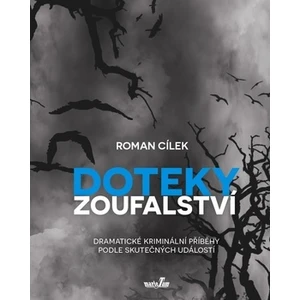 Doteky zoufalství - Roman Cílek