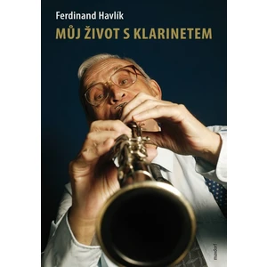 Můj život s klarinetem - Havlík Ferdinand