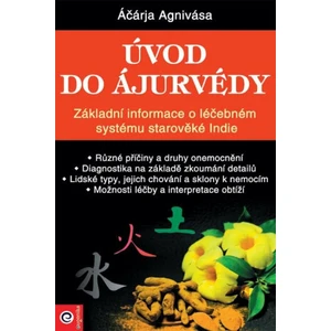 Úvod do ájurvédy - Základní informace o léčebném systému starověké Indie - Agnivása Áčárja