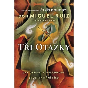 Tři otázky - Don Miguel Ruiz, Barbara Emrys