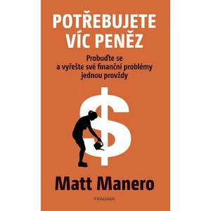 Potřebujete víc peněz - Manero Matt