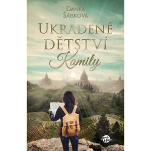 Ukradené dětství Kamily - Danka Šárková