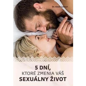 5 dní, ktoré zmenia váš sexuálny život - Kevin Leman