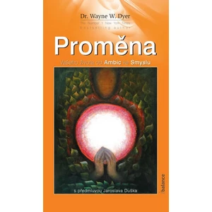 Proměna - Wayne W. Dyer