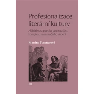 Profesionalizace literární kultury - Martina Kastnerová