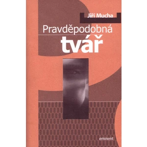 Pravděpodobná tvář - Jiří Mucha