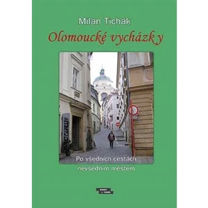 Olomoucké vycházky - Milan Tichák