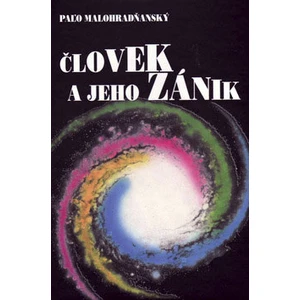 Človek a jeho zánik - Paľo Malohradňanský