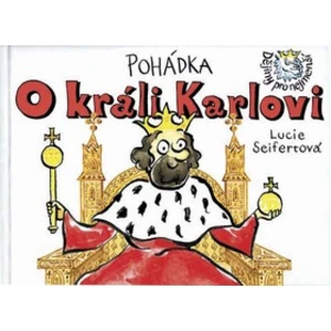 Pohádka O králi Karlovi - Seifertová Lucie